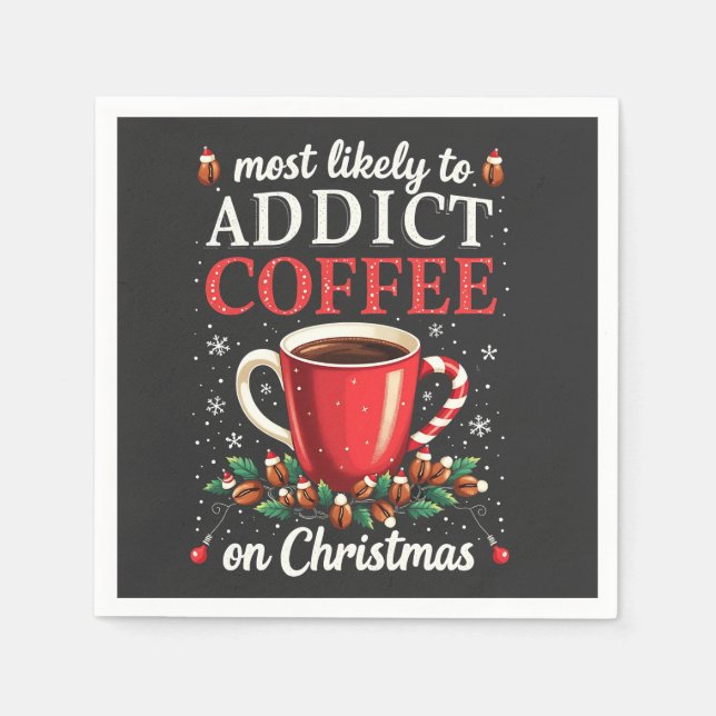 Mostly to Addict Coffee on Christmas Caffeine  Napkin (Front)
