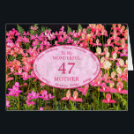 Mother 47th Birthday with pink flowers<br><div class="desc">A field full of beautiful pink flowers. A beautiful card that will be sure to please your mother. A 47th birthday card for Mother.</div>