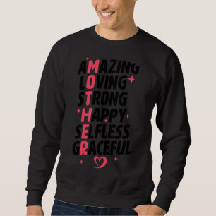 Mother Acronym Amazing Loving Strong Happy Selfles Sweatshirt