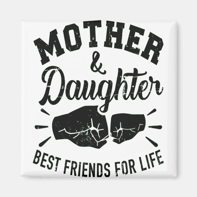 Mother and daughter best friends for life mum magnet (Front)