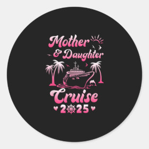 Mother And Daughter Cruise 2025 Funny Family Trip Classic Round Sticker