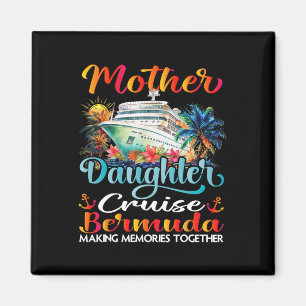 Mother And Daughter Cruise Bermuda 2025 Mom Daught Magnet