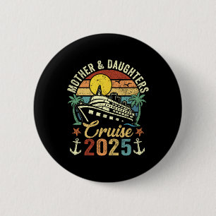 Mother And Daughters Cruise 2025 Family Trip Vacat 6 Cm Round Badge