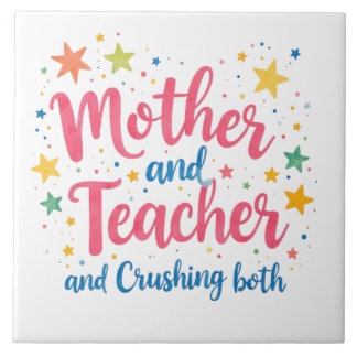 Mother and Teacher and Crushing Both Tile