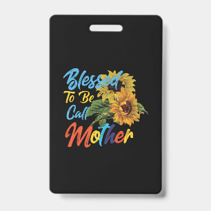 Mother Art Blessed To Be Call Mother ID Badge