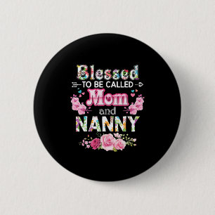 Mother Art Blessed To Be Called Mom And Nanny 6 Cm Round Badge