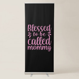 Mother Art Blessed To Be Called Mummy Retractable Banner