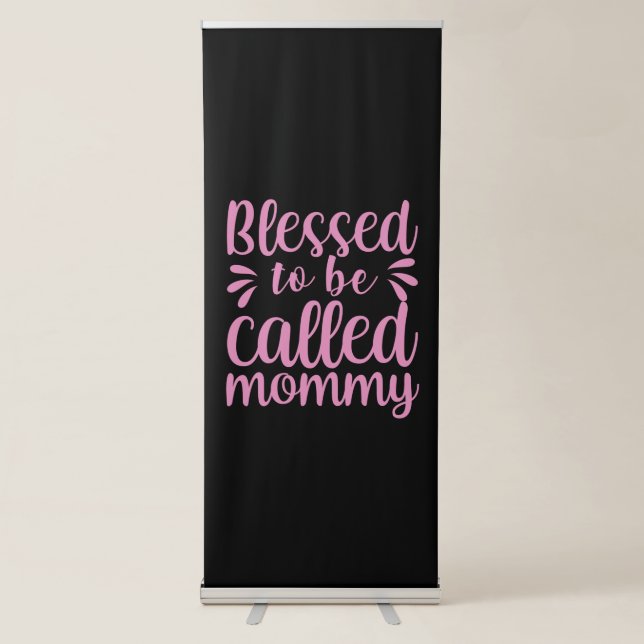 Mother Art Blessed To Be Called Mummy Retractable Banner (Front)