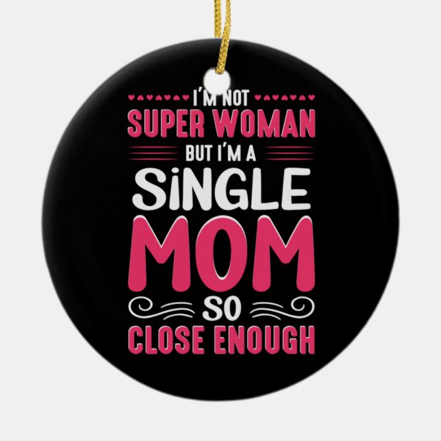 Mother Art I Am A Single Mum Ceramic Tree Decoration (Front)