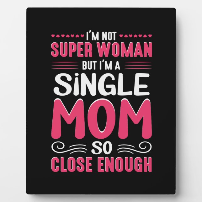 Mother Art I Am A Single Mum Plaque (Front)