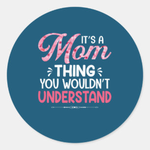 Mother Art It Is A Mother Thing Classic Round Sticker
