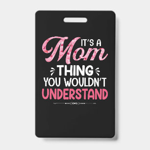 Mother Art It Is A Mother Thing ID Badge