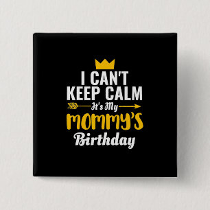 Mother Art It Is My Mommys Birthday 15 Cm Square Badge