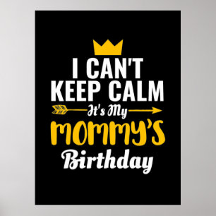 Mother Art   It Is My Mommys Birthday Poster