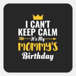 Mother Art   It Is My Mommys Birthday Square Sticker