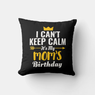 Mother Art Its My MOMs Birthday Cushion