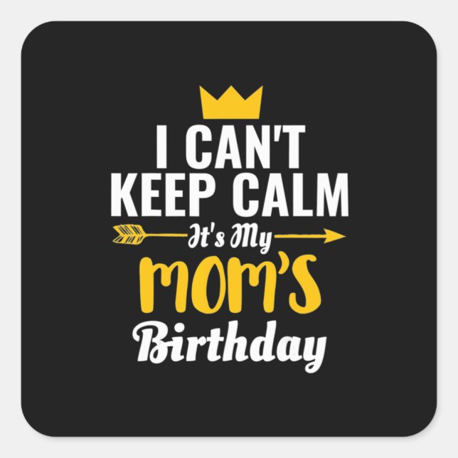 Mother Art | Its My MOMs Birthday Square Sticker (Front)