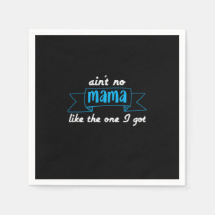 Mother Art Mama Like The One I Got Napkin