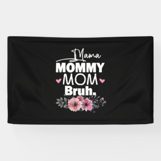 Mother Art | Mama Mommy Mom Bruh Floral Birthday Banner