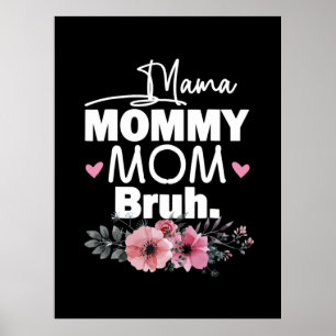 Mother Art   Mama Mommy Mom Bruh Floral Birthday Poster