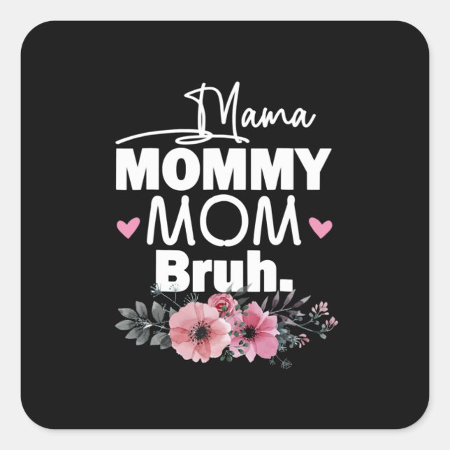 Mother Art | Mama Mommy Mom Bruh Floral Birthday Square Sticker (Front)