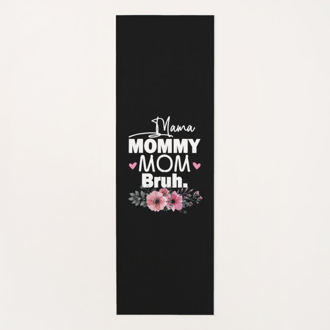 Mother Art | Mama Mommy Mom Bruh Floral Birthday Yoga Mat (Front)