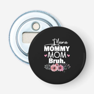 Mother Art Mama Mummy Mum Bruh Floral Birthday Bottle Opener
