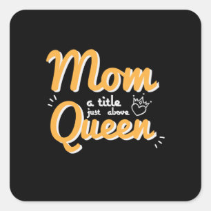 Mother Art Mom A Title Just Above Queen Square Sticker