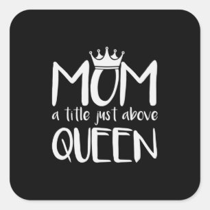 Mother Art Mom A Title Just Above Queen Square Sticker