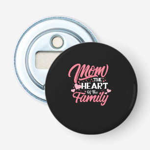 Mother Art Mom The Heart Of The Family Bottle Opener