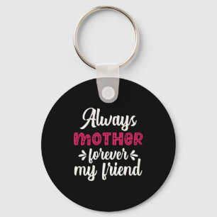 Mother Art Mother Forever My Friends Key Ring
