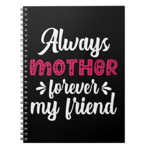 Mother Art Mother Forever My Friends Notebook