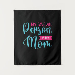 Mother Art My Favorite Person Is My Mom Tapestry