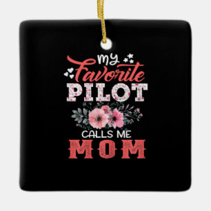 Mother Art My Favorite Pilot Calls Me Mom Xmas Ceramic Ornament