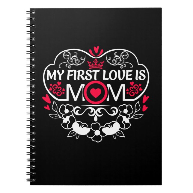 Mother Art My First Love Is Mum Notebook (Front)