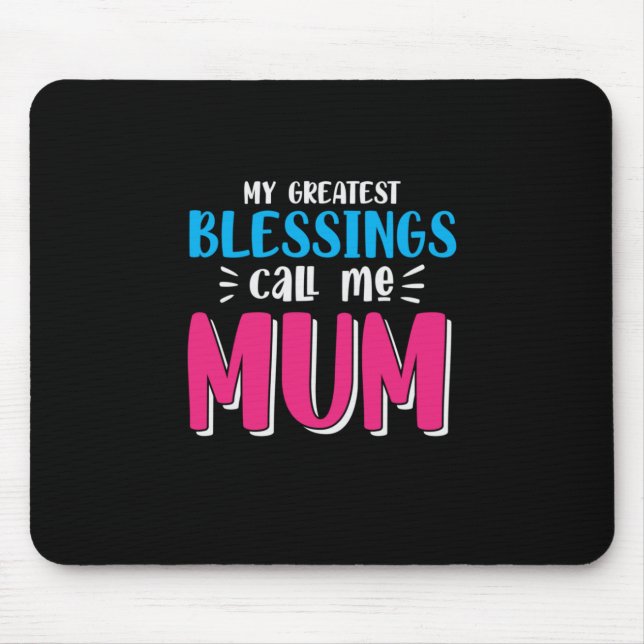 Mother Art My Greatest Blessings Call Me Mum Mouse Mat (Front)