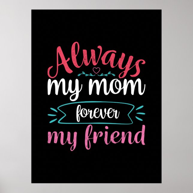 Mother Art My Mom Forever My Friend Poster (Front)