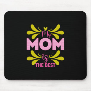 Mother Art My Mom Is The Best Mouse Mat