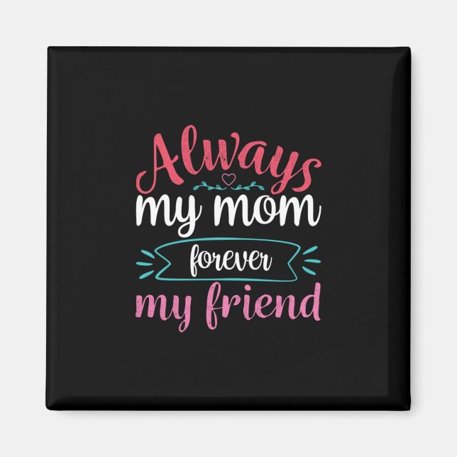 Mother Art My Mum Forever My Friend Magnet (Front)