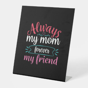 Mother Art My Mum Forever My Friend Pedestal Sign