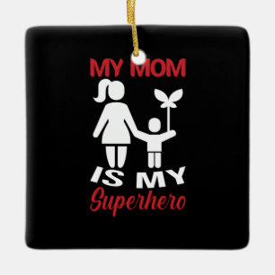 Mother Art My Mum Is My Superhero Ceramic Ornament