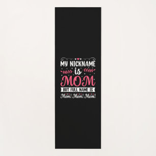 Mother Art   My Nickname is Mom Birthday Yoga Mat