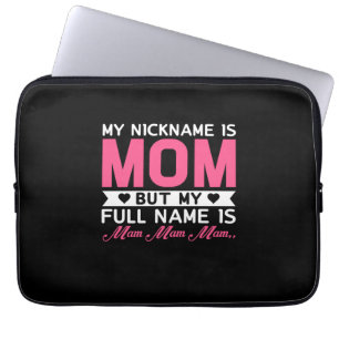 Mother Art My Nickname Is Mom Laptop Sleeve