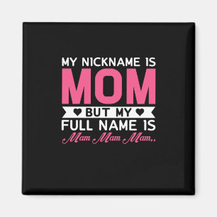 Mother Art My Nickname Is Mom Magnet