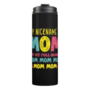Mother Art My Nickname is Mommy Birthday Thermal Tumbler