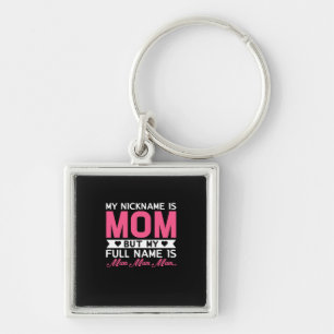 Mother Art My Nickname Is Mum Key Ring
