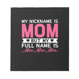 Mother Art My Nickname Is Mum Notepad