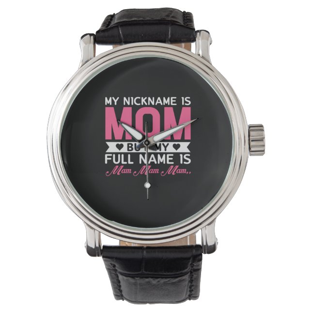 Mother Art My Nickname Is Mum Watch (Front)