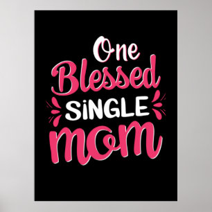 Mother Art One Blessed Single Mom Poster