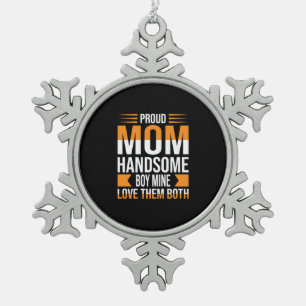Mother Art Proud Mom Handsome Boy Snowflake Pewter Christmas Ornament
